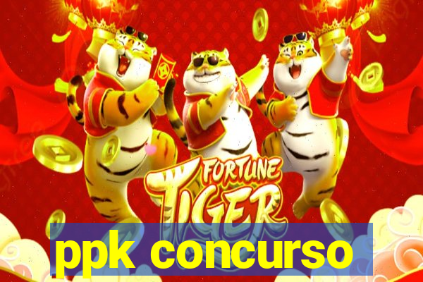 ppk concurso